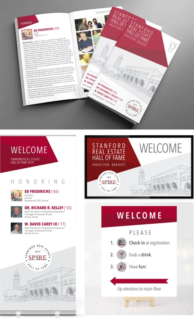 From top left: Event program design for the nonprofit fundraising event, Stanford Real Estate Hall of Fame; Welcome popup banner featuring honorees; Digital signage on display at the event on mounted TVs throughout the venue; Directional signage printed on foamcore and displayed on easels at the event.