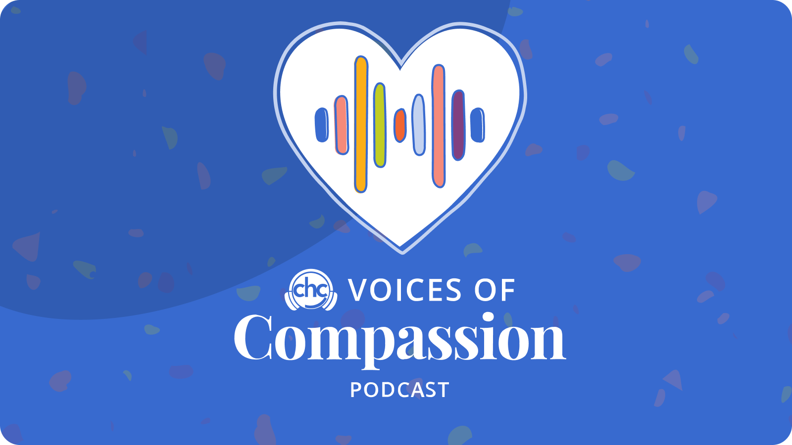 CHC Voices of Compassion Podcast